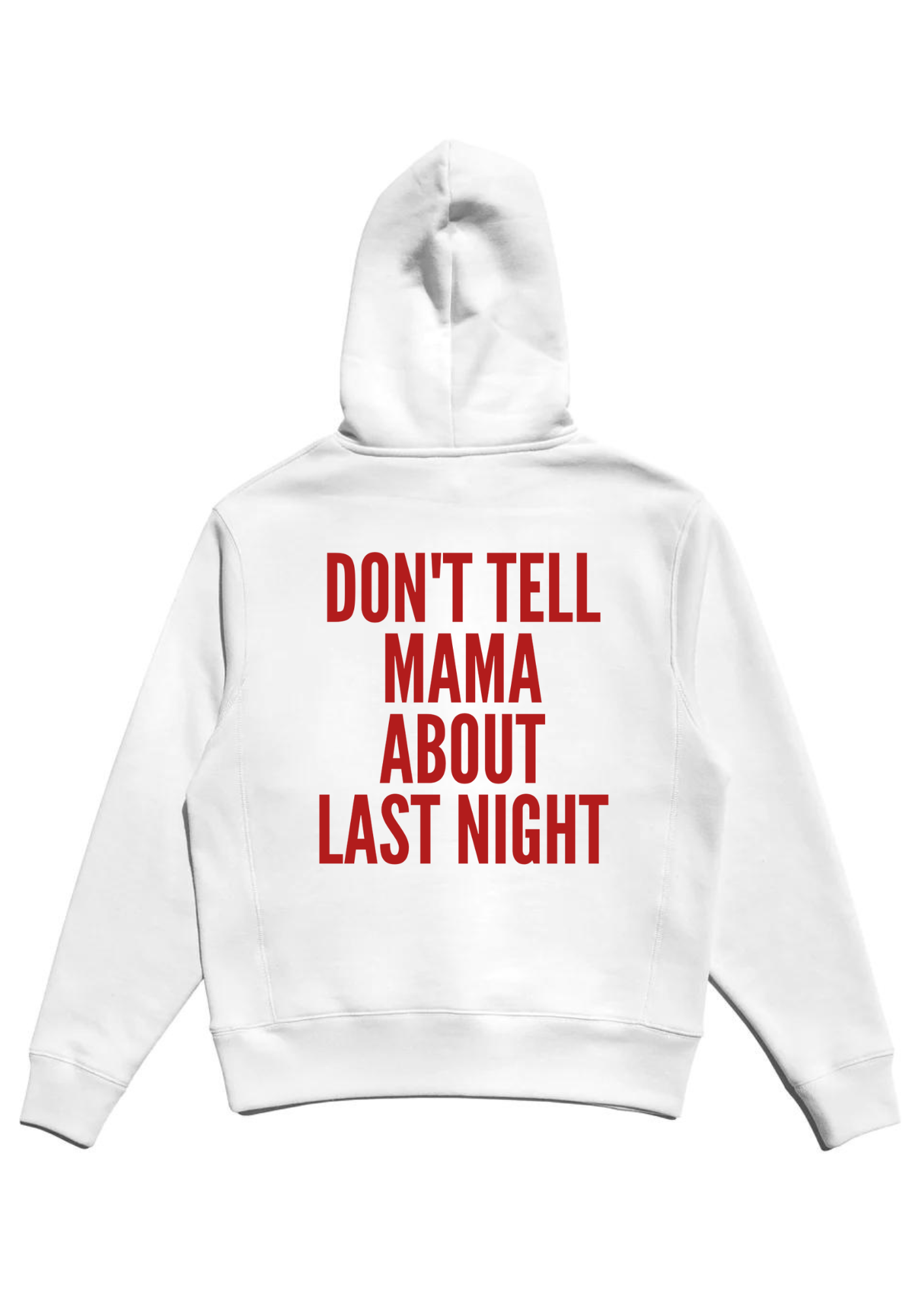 HOODIE - DON'T TELL MAMA ABOUT LAST NIGHT