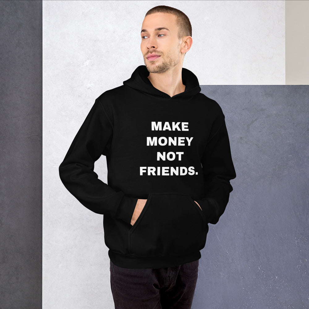 HOODIE - MAKE MONEY, NOT FRIENDS