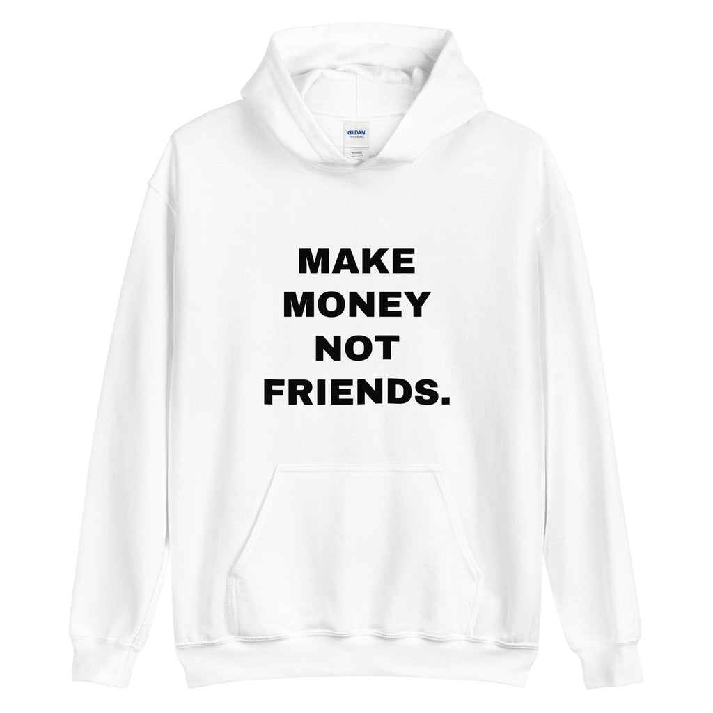 HOODIE - MAKE MONEY, NOT FRIENDS